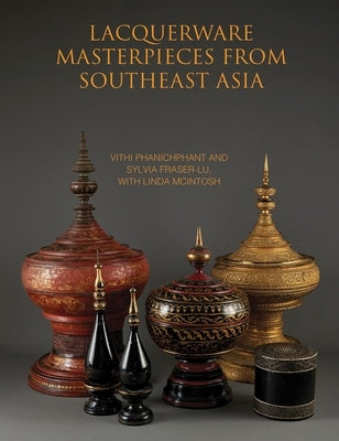 Lacquerware Masterpieces from Southeast Asia by Phanichphant, Vithi