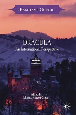 Dracula: An International Perspective by Crișan, Marius-Mircea