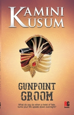 Gunpoint Groom by Kusum, Kamini