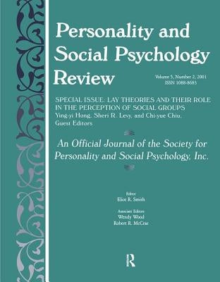 Lay Theories and Their Role in the Perception of Social Groups: A Special Issue of Personality and Social Psychology Review by Hong, Ying-Yi