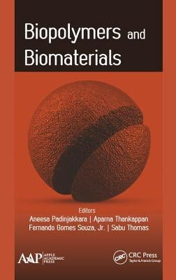 Biopolymers and Biomaterials by Padinjakkara, Aneesa