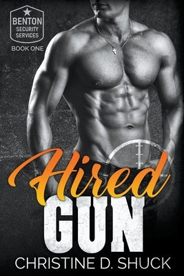 Hired Gun by Shuck, Christine D.