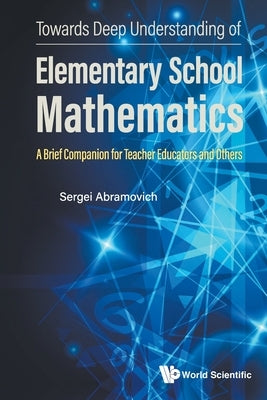 Towards Deep Understanding of Elementary School Mathematics by Abramovich Sergei