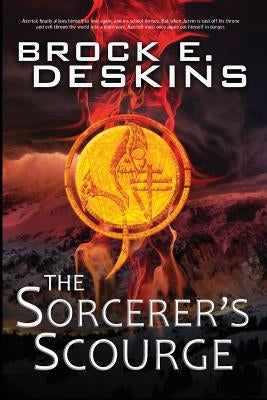 The Sorcerer's Scourge: The Sorcerer's Path Book 5 by Deskins, Brock E.