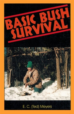 Basic Bush Survival: Wilderness 101 by Meyers