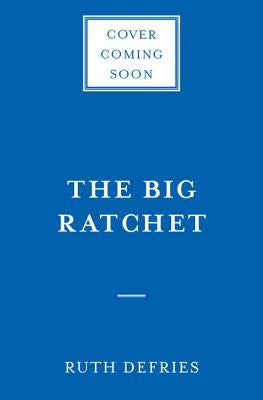 The Big Ratchet: How Humanity Thrives in the Face of Natural Crisis by Defries, Ruth