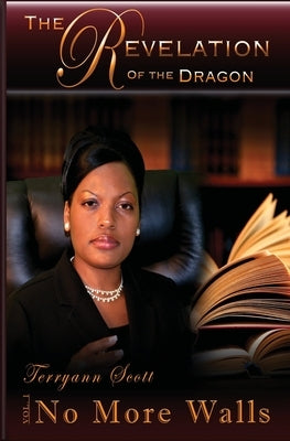 The Revelation of the Dragon: No More Walls by Scott, Terryann