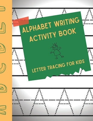 Alphabet Writing Activity Book, Letter Tracing for Kids: Paperback Cover, 8.5" x 11", With Additional Blank Lined Pages for Extra Practice. Perfect fo by Publishing, Skhoolmate