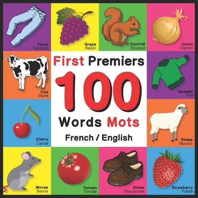 First 100 Words - Premiers 100 Mots - French/English: Bilingual Word Book for Kids, Toddlers (Animals, Fruits, Vegetables, Clothes, Opposites, Colors) by Davies, John