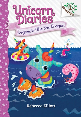 Legend of the Sea Dragon: A Branches Book (Unicorn Diaries #12) by Elliott, Rebecca