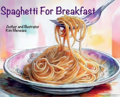 Spaghetti For Breakfast by Meneses, Kim