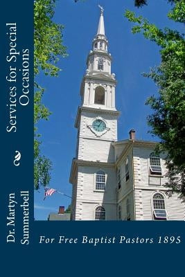 Services for Special Occasions: For Free Baptist Pastors 1895 by Loveless, Alton E.