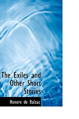 The Exiles and Other Short Stories by De Balzac, Honore