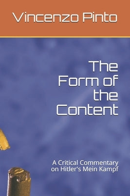 The Form of the Content: A Critical Commentary on Hitler's Mein Kampf by Pinto, Vincenzo