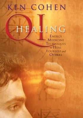 Qi Healing by Cohen, Ken