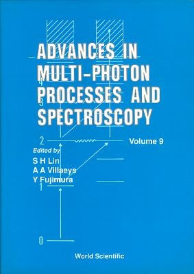 Advances in Multi-Photon Processes and Spectroscopy, Volume 9 by Fain, Benjamin