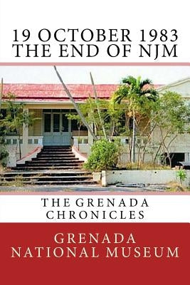 19 October 1983 - The End of NJM: The Grenada Chronicles by Wilder, Ann Elizabeth