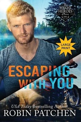 Escaping with You: Large Print Edition by Patchen, Robin