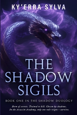 The Shadow Sigils: Book One in the Shadow Duology by Sylva, Ky'erra