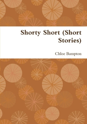 Shorty Short (Short Stories) by Bampton, Chloe