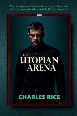 The Utopian Arena by Rice, Charles