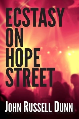 Ecstasy on Hope Street: A Christian Novel by Dunn, John Russell
