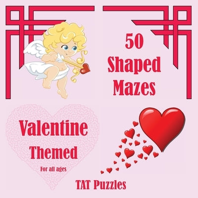 50 Shaped Mazes Valentine Themed: For all ages by Puzzles, Tat