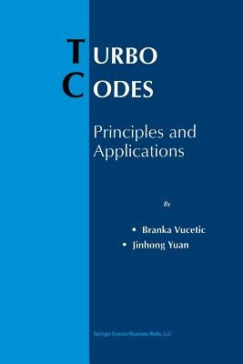 Turbo Codes: Principles and Applications by Vucetic, Branka