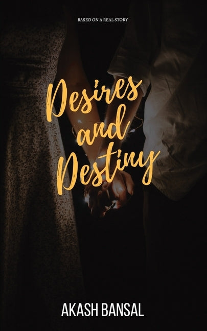 Desires and Destiny by Akash Bansal