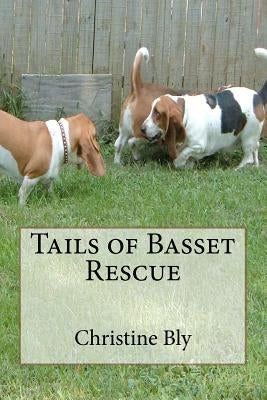 Tails of Basset Rescue by Bly, Christine