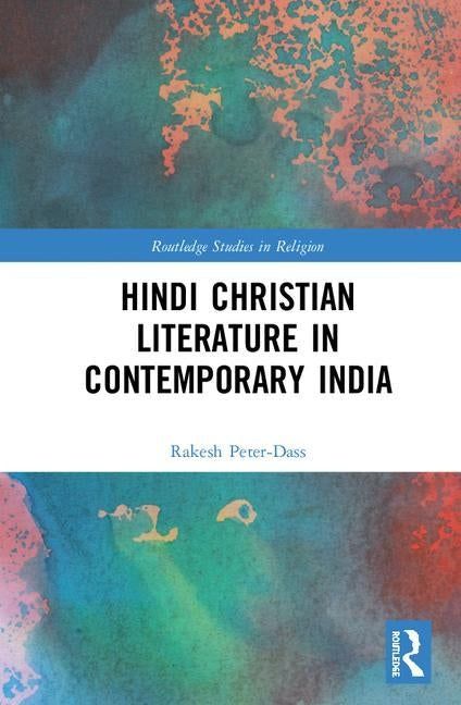 Hindi Christian Literature in Contemporary India by Peter-Dass, Rakesh