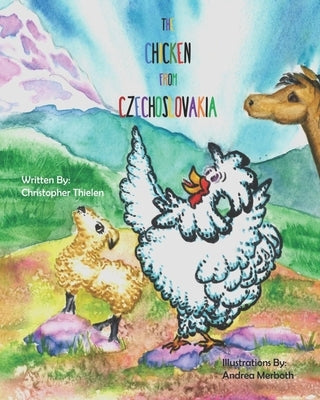 The Chicken From Czechoslovakia by Merboth, Andrea