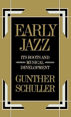 Early Jazz: Its Roots and Musical Development by Schuller, Gunther