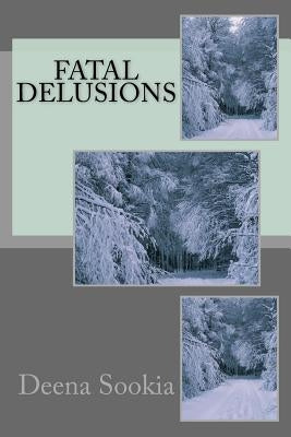 Fatal Delusions by Sookia, Deena