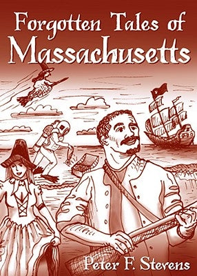 Forgotten Tales of Massachusetts by Stevens, Peter F.