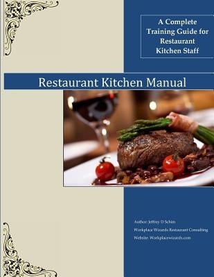 Restaurant Kitchen Manual: A complete Restaurant Kitchen Guide by Schim, Jeffrey D.