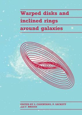 Warped Disks and Inclined Rings around Galaxies by Casertano, Stefano