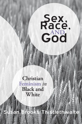 Sex, Race, and God by Thistlethwaite, Susan