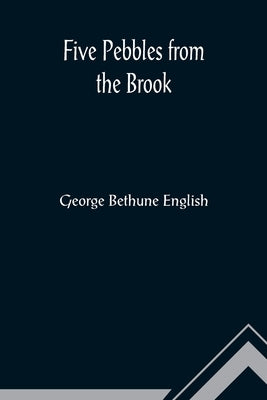 Five Pebbles from the Brook by Bethune English, George
