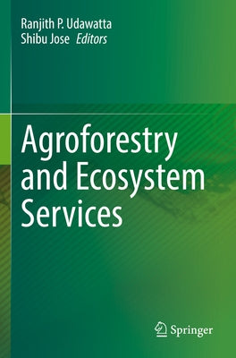 Agroforestry and Ecosystem Services by Udawatta, Ranjith P.