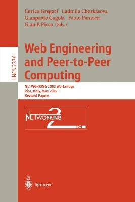 Web Engineering and Peer-To-Peer Computing: Networking 2002 Workshops, Pisa, Italy, May 19-24, 2002, Revised Papers by Gregori, Enrico