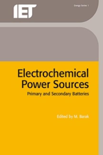 Electrochemical Power Sources: Primary and Secondary Batteries by Barak, M.
