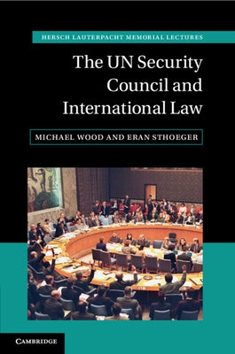The UN Security Council and International Law by Wood, Michael
