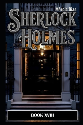 Sherlock Holmes: Book XVIII - New Stories by Dias, Márcio