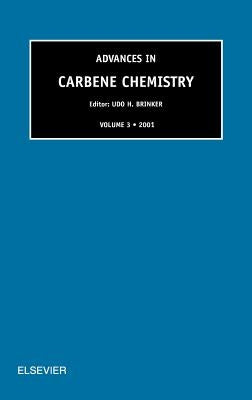 Advances in Carbene Chemistry, Volume 3 by Brinker, U. H.