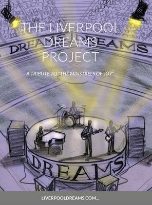 The Liverpool Dreams Project: A Tribute to "The Minstrels of Joy" by Moviepublishing Com