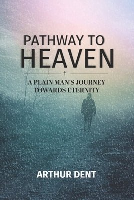 Pathway to Heaven.: A Plain Man's Journey Towards Eternity by Lazar, Vasile