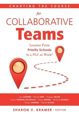 Charting the Course for Collaborative Teams: Lessons from Priority Schools in a Plc at Work(r) (Strategies to Boost Student Achievement in Priority Sc by Cuddemi, Joe
