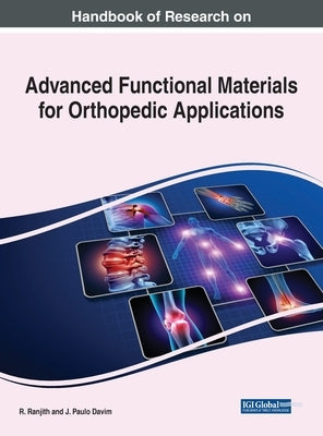 Handbook of Research on Advanced Functional Materials for Orthopedic Applications by Ranjith, R.