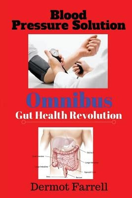 Gut Health Revolution & Blood Pressure Solution: Omnibu (2 in 1) by Farrell, Dermot